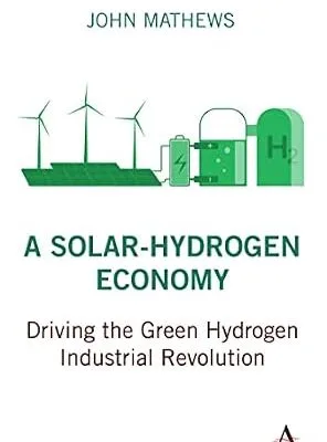 خرید و دانلود نسخه کامل کتاب زبان اصلی A Solar-Hydrogen Economy: Driving the Green Hydrogen Industrial Revolution (Strategies for Sustainable Development Series) PDF | دانلود کتاب خارجی