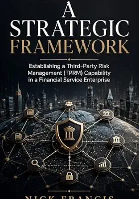 خرید و دانلود نسخه کامل کتاب زبان اصلی A Strategic Framework: Establishing a Third-Party Risk Management (TPRM) Capability in a Financial Service Enterprise PDF | دانلود کتاب خارجی