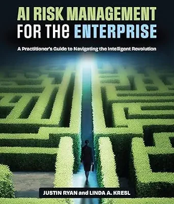 خرید و دانلود نسخه کامل کتاب زبان اصلی AI Risk Management for the Enterprise: A Practitioner’s Guide to Navigating the Intelligent Revolution PDF | دانلود کتاب خارجی