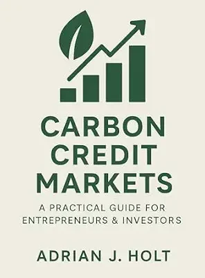 خرید و دانلود نسخه کامل کتاب زبان اصلی Carbon Credit Markets: A Practical Guide for Entrepreneurs & Investors: Profit and Sustainability in the Global Carbon Economy PDF | دانلود کتاب خارجی