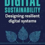 خرید و دانلود نسخه کامل کتاب زبان اصلی Digital Sustainability: Designing Resilient Digital Systems PDF | دانلود کتاب خارجی