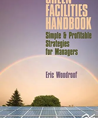 خرید و دانلود نسخه کامل کتاب زبان اصلی Green Facilities Handbook: Simple and Profitable Strategies for Managers 1st Edition PDF | دانلود کتاب خارجی