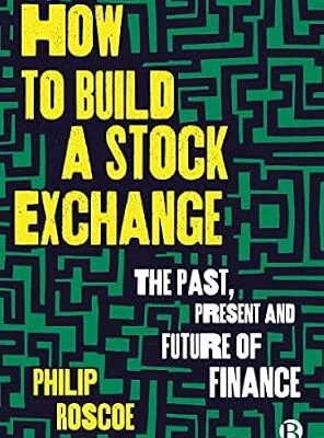 خرید و دانلود نسخه کامل کتاب زبان اصلی How to Build a Stock Exchange: The Past, Present and Future of Finance PDF | دانلود کتاب خارجی
