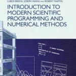 خرید و دانلود نسخه کامل کتاب زبان اصلی Introduction to Modern Scientific Programming and Numerical Methods PDF | دانلود کتاب خارجی