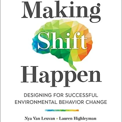 خرید و دانلود نسخه کامل کتاب زبان اصلی Making Shift Happen: Designing for Successful Environmental Behavior Change Kindle Edition PDF | دانلود کتاب خارجی