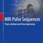 خرید و دانلود نسخه کامل کتاب زبان اصلی MRI Pulse Sequences: Physics, Methods and Clinical Applications PDF | دانلود کتاب خارجی