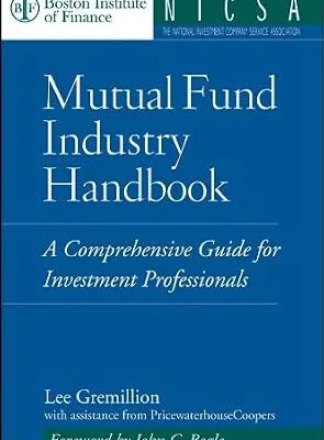 خرید و دانلود نسخه کامل کتاب زبان اصلی Mutual Fund Industry Handbook: A Comprehensive Guide for Investment Professionals (Boston Institute of Finance Book 1) PDF | دانلود کتاب خارجی