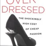 خرید و دانلود نسخه کامل کتاب زبان اصلی Overdressed: The Shockingly High Cost of Cheap Fashion Kindle Edition PDF | دانلود کتاب خارجی