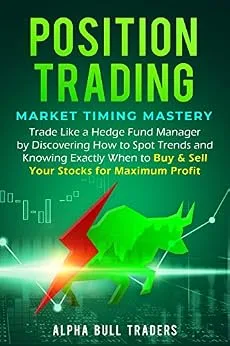 خرید و دانلود نسخه کامل کتاب زبان اصلی Position Trading: Market Timing Mastery — Trade Like a Hedge Fund Manager by Discovering How to Spot Trends and Knowing Exactly When to Buy & Sell Your Stocks for Maximum Profit PDF | دانلود کتاب خارجی