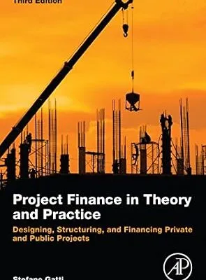خرید و دانلود نسخه کامل کتاب زبان اصلی Project Finance in Theory and Practice: Designing, Structuring, and Financing Private and Public Projects PDF | دانلود کتاب خارجی