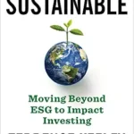 خرید و دانلود نسخه کامل کتاب زبان اصلی Sustainable: Moving Beyond ESG to Impact Investing PDF | دانلود کتاب خارجی