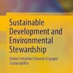 خرید و دانلود نسخه کامل کتاب زبان اصلی Sustainable Development and Environmental Stewardship: Global Initiatives Towards Engaged Sustainability PDF | دانلود کتاب خارجی