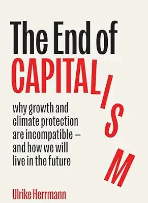 خرید و دانلود نسخه کامل کتاب زبان اصلی The End of Capitalism: Why Growth and Climate Protection Are Incompatible — and How We Will Live in the Future PDF | دانلود کتاب خارجی