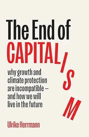 خرید و دانلود نسخه کامل کتاب زبان اصلی The End of Capitalism: Why Growth and Climate Protection Are Incompatible — and How We Will Live in the Future PDF | دانلود کتاب خارجی_6a93120135471.webp خرید و دانلود نسخه کامل کتاب زبان اصلی The End of Capitalism: Why Growth and Climate Protection Are Incompatible — and How We Will Live in the Future PDF | دانلود کتاب خارجی