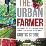 خرید و دانلود نسخه کامل کتاب زبان اصلی The Urban Farmer: Growing Food for Profit on Leased and Borrowed Land PDF | دانلود کتاب خارجی