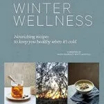 خرید و دانلود نسخه کامل کتاب زبان اصلی Winter Wellness: Nourishing recipes to keep you healthy when its cold PDF | دانلود کتاب خارجی