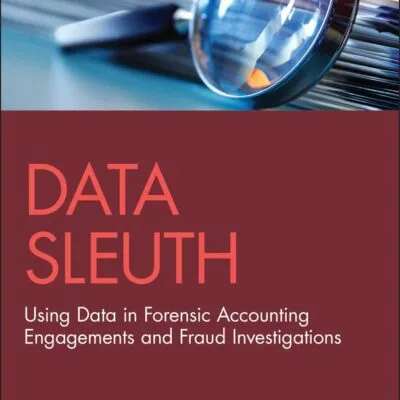 خرید و دانلود نسخه کامل کتاب Data Sleuth: Using Data in Forensic Accounting Engagements and Fraud Investigations (Wiley Corporate F&A) 1st Edition