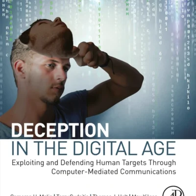 خرید و دانلود نسخه کامل کتاب 
Deception in the Digital Age: Exploiting and Defending Human Targets through Computer-Mediated Communications