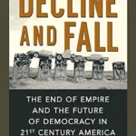 خرید و دانلود نسخه کامل کتاب Decline and Fall: The End of Empire and the Future of Democracy in 21st Century America