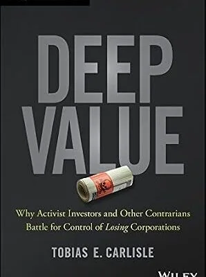 خرید و دانلود نسخه کامل کتاب Deep Value: Why Activist Investors and Other Contrarians Battle for Control of Losing Corporations (Wiley Finance)