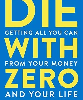 خرید و دانلود نسخه کامل کتاب Die with Zero: Getting All You Can from Your Money and Your Life