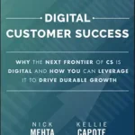 خرید و دانلود نسخه کامل کتاب Digital Customer Success: Why the Next Frontier of CS is Digital and How You Can Leverage it to Drive Durable Growth