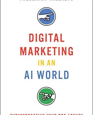 خرید و دانلود نسخه کامل کتاب Digital Marketing in an AI World: Futureproofing Your PPC Agency Kindle Edition