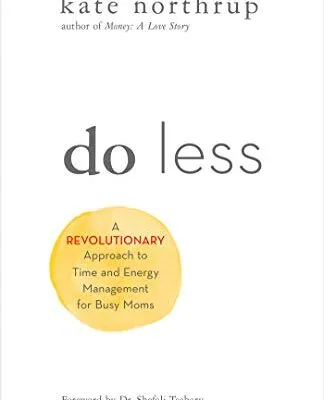 خرید و دانلود نسخه کامل کتاب Do Less: A Revolutionary Approach to Time and Energy Management for Ambitious Women Kindle Edition