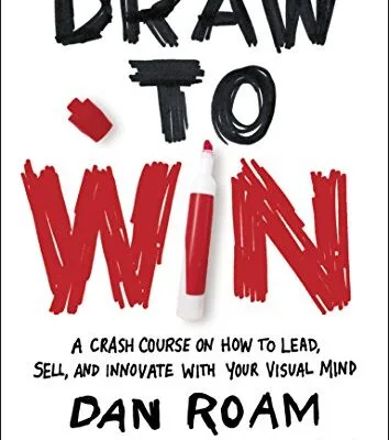 خرید و دانلود نسخه کامل کتاب Draw to Win: A Crash Course on How to Lead, Sell, and Innovate With Your Visual Mind Kindle Edition