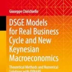 خرید و دانلود نسخه کامل کتاب DSGE Models for Real Business Cycle and New Keynesian Macroeconomics: Theoretical Methods and Numerical Solutions with DYNARE (Springer Texts in Business and Economics)