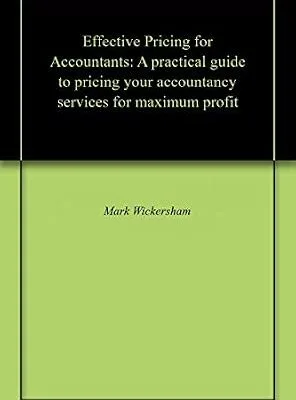 خرید و دانلود نسخه کامل کتاب Effective Pricing for Accountants: A practical guide to pricing your accountancy services for maximum profit