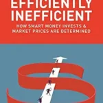 خرید و دانلود نسخه کامل کتاب Efficiently Inefficient: How Smart Money Invests and Market Prices Are Determined