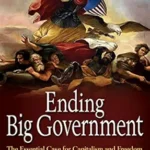 خرید و دانلود نسخه کامل کتاب Ending Big Government: The Essential Case for Capitalism and Freedom