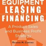 خرید و دانلود نسخه کامل کتاب Equipment Leasing and Financing: A Product Sales and Business Profit Center Strategy (ISSN)