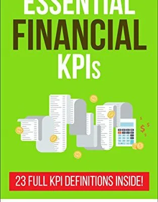 خرید و دانلود نسخه کامل کتاب Essential Financial KPIs: 23 Full KPI Definitions Included (Essential KPIs Book 4) Kindle Edition