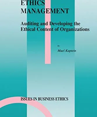 خرید و دانلود نسخه کامل کتاب Ethics Management: Auditing and Developing the Ethical Content of Organizations (Issues in Business Ethics Book 10) 1998th Edition
