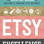 خرید و دانلود نسخه کامل کتاب Etsy Excellence: The Simple Guide to Creating a Thriving Etsy Business