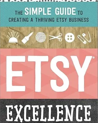 خرید و دانلود نسخه کامل کتاب Etsy Excellence: The Simple Guide to Creating a Thriving Etsy Business