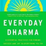خرید و دانلود نسخه کامل کتاب Everyday Dharma: 8 Essential Practices for Finding Success and Joy in Everything You Do
