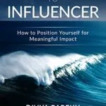 خرید و دانلود نسخه کامل کتاب Expert To Influencer: How To Position Yourself For Meaningful Impact Kindle Edition