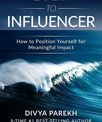 خرید و دانلود نسخه کامل کتاب Expert To Influencer: How To Position Yourself For Meaningful Impact Kindle Edition