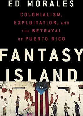 خرید و دانلود نسخه کامل کتاب Fantasy Island: Colonialism, Exploitation, and the Betrayal of Puerto Rico