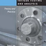 خرید و دانلود نسخه کامل کتاب Fatigue Testing and Analysis. Theory and Practice