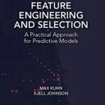 خرید و دانلود نسخه کامل کتاب Feature Engineering and Selection: A Practical Approach for Predictive Models (Chapman & Hall/CRC Data Science Series) 1st Edition