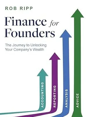 خرید و دانلود نسخه کامل کتاب Finance for Founders: The Journey to Unlocking Your Company’s Wealth