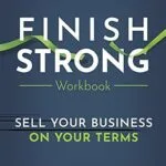خرید و دانلود نسخه کامل کتاب Finish Strong Workbook: Sell Your Business On Your Terms