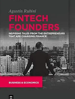 خرید و دانلود نسخه کامل کتاب Fintech Founders: Inspiring Tales from the Entrepreneurs that are Changing Finance