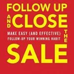 خرید و دانلود نسخه کامل کتاب Follow Up and Close the Sale: Make Easy (and Effective) Follow-Up Your Winning Habit