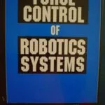 خرید و دانلود نسخه کامل کتاب Force Control of Robotic Systems