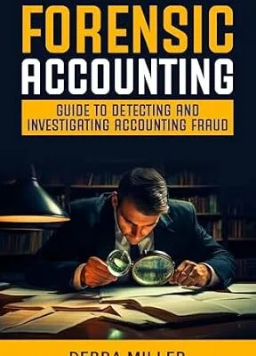 خرید و دانلود نسخه کامل کتاب FORENSIC ACCOUNTING: GUIDE TO DETECTING AND INVESTIGATING ACCOUNTING FRAUD